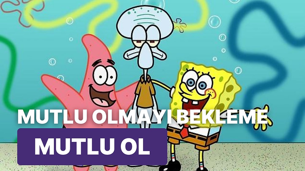 Mutlu Olmak Nedir? SüngerBob Çizgi Filminin Huysuz Ahtapot Karakteri Squidward Bize Mutluluk Dersi Veriyor