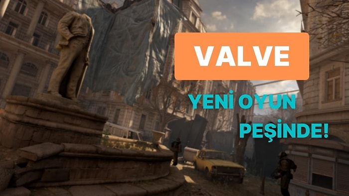 Half-Life 3 Bekleyenlere Valve Şoku! Yeni Bir Oyun Üzerinde Çalışıyorlar