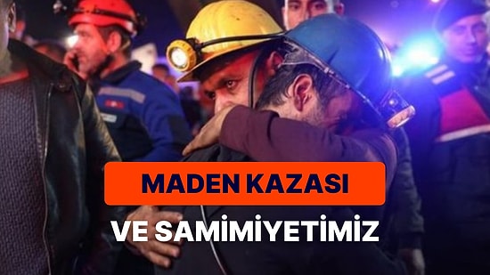 Maden Kazası Karşısında Verdiğimiz Tepkiler Ne Kadar Samimi?