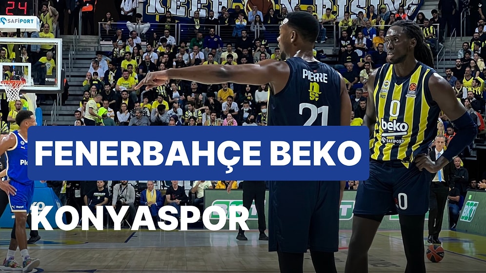 Fenerbahçe Beko-Konyaspor Basketbol Maçı Ne Zaman, Saat Kaçta, Hangi Kanalda?