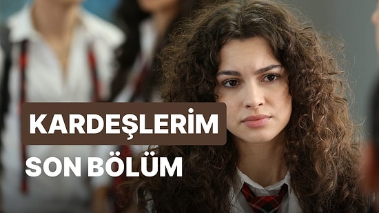 Kardeşlerim 63. Bölüm İzleme Ekranı: Kardeşlerim Son Bölüm Tek Parça Full İzle