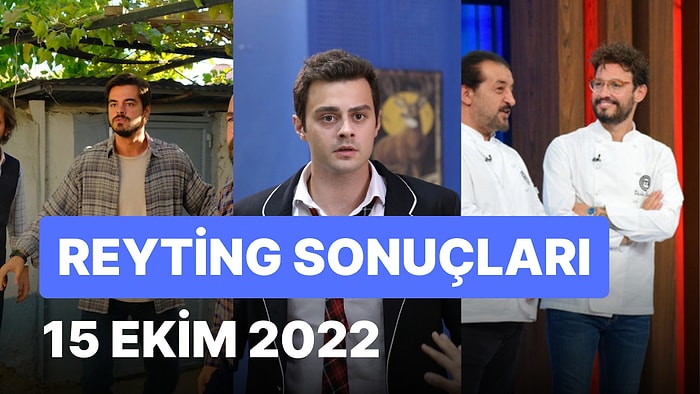 15 Ekim 2022 Cumartesi Reyting Sonuçları: Gönül Dağı, Kardeşlerim, MasterChef Türkiye