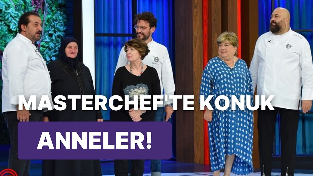 Bunca Yıldır Hiç Görmemiştik: Şeflerin Annelerinin Katıldığı MasterChef'te Birbirinden Eğlenceli Anlar Yaşandı