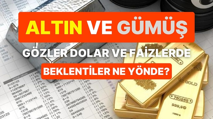 Altın ve Gümüş, Dolar Takip Ederken, Uzmanlar Yükseliş İçin Ne Diyor? Tarihi Zirve Ne Zaman Görülecek?