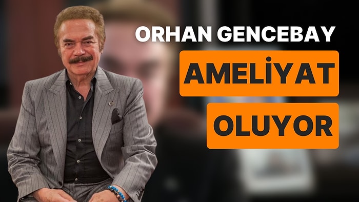 Usta Sanatçı Orhan Gencebay'dan Korkutan Ameliyat Haberi: "Boğazımda Kitle Var!"