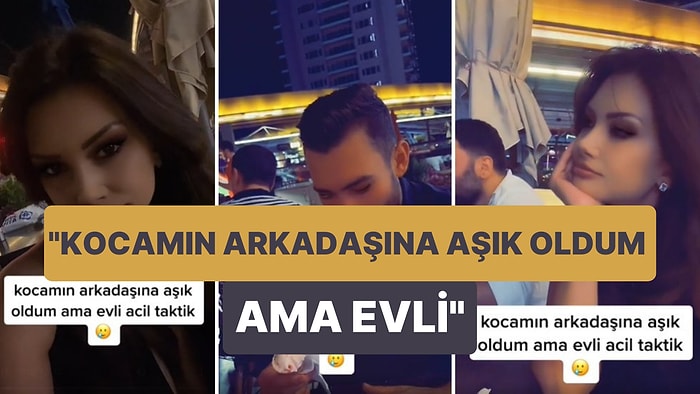 'Kocamın Arkadaşına Aşık Oldum Ama Evli' Diyen Kadın Taktik İstedi