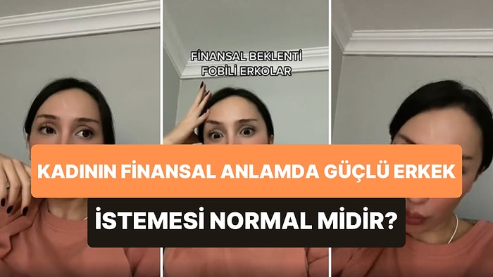 'Bir Kadının Finansal Anlamda Güçlü Erkekle Birlikte Olmak İstemesi Normaldir' Diyen Kadın Tartışma Yarattı
