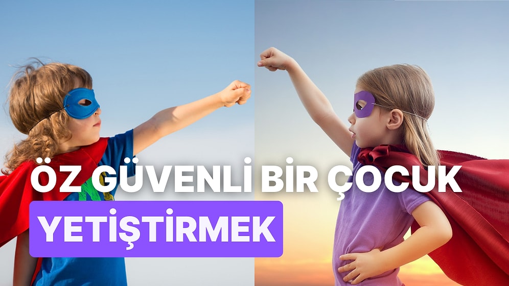 Çocuğunuza Öz Güven Kazandırmanın 10 Yolu