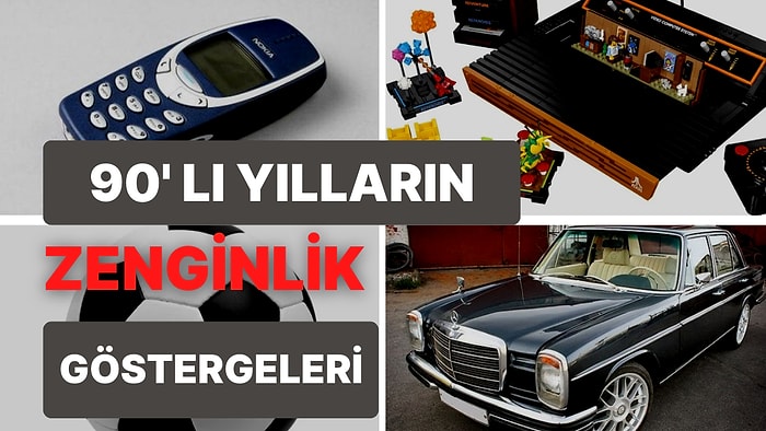 90'lı Yıllarda Zengin Gösteren 15 Şey