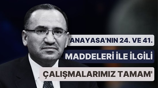 Bakan Bozdağ'dan 'Yeni Anayasa' Açıklaması
