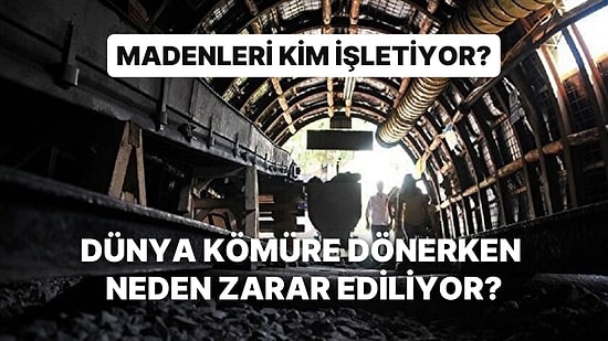 Madenlerde Özelleştirme Sorunu: İş Yükü Artan Ancak Zarar Eden Madenlerde Kazalara Davetiye mi Çıkarılıyor?