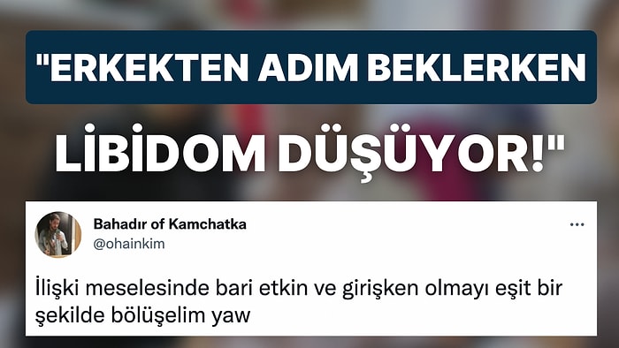 İlk Adımı Erkeklerden Beklerken Libidosunun Düştüğünü Söyleyen Kullanıcı Sosyal Medyayı İkiye Böldü