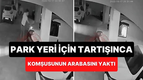 Park Yeri Yüzünden Tartıştığı Komşusunun Arabasını Benzin Döküp Ateşe Verdi!