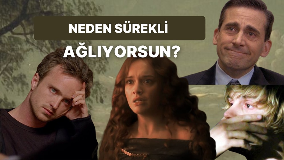 Neden Sürekli Ağlıyorsun?