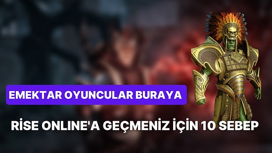 Knight Online, Silkroad, Metin2 Tarzı Oyunları Bırakıp Rise Online World’e Geçmek İçin 10 Neden