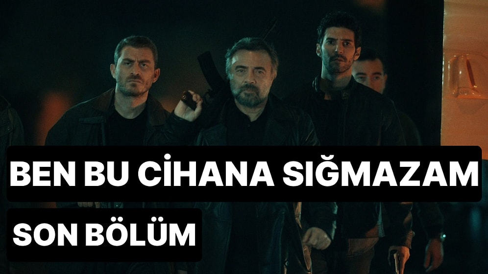 Ben Bu Cihana Sığmazam 5. Bölüm İzleme Ekranı: Ben Bu Cihana Sığmazam Son Bölüm Tek Parça Full İzle