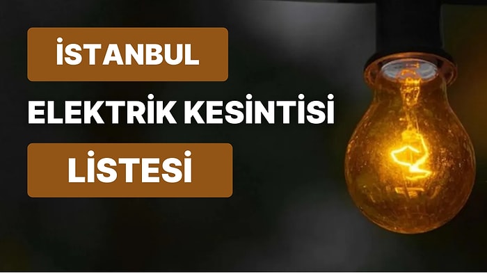 19 Ekim Çarşamba Günü İstanbul’da Hangi İlçelerde Elektrik Kesintisi Olacak? Elektrikler Ne Zaman Gelecek?