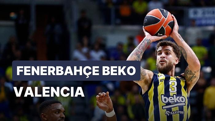 Fenerbahçe Beko 4'te 4 Peşinde: Fenerbahçe Beko-Valencia Basketbol Maçı Ne Zaman, Saat Kaçta, Hangi Kanalda?