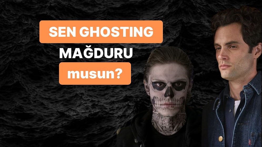 Sen Ghosting Mağduru musun?