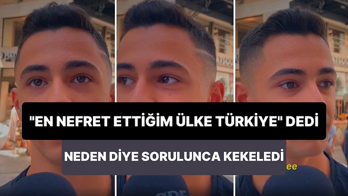 'En Çok Nefret Ettiğim Ülke Türkiye' Diyen Yunan Genç, 'Neden?' Sorusu Karşısında Dakikalarca Kekeledi