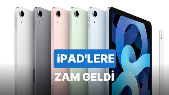 Apple iPad Modellerine Zam Yaptı! Yeni Zamlarla Birlikte Yeni iPad Fiyatları