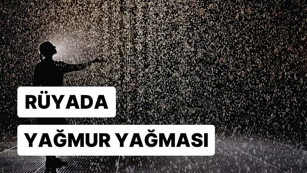 Rüyada Yağmur Yağdığını Görmek: Her Damla Rahmet ve Berekete Dönüşecek