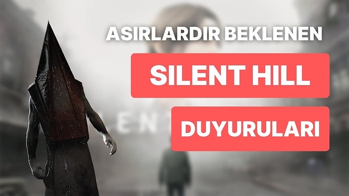 Yeni Silent Hill Oyunları Duyuruldu: Remake Ve Yeni Oyunlar Kapıda