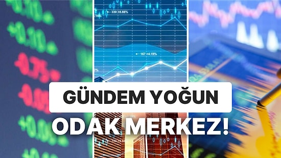Piyasaların Ana Gündemi Merkez Bankası Faiz Kararı! Görüşmeler, Veriler Yoğun Olacak!