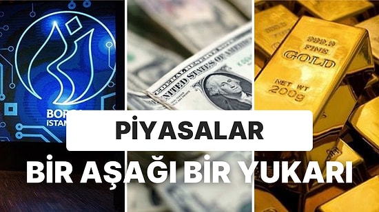 Borsa, Yükselişe Geçmek İçin Faiz Kararını mı Bekliyor? Altın Bugün Sakin, Dolar Yatay, Petrol Yeşil!