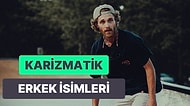 2022 Yılının En Havalı, Modern ve Kızların Dikkatini Çekecek Karizmatik Erkek İsimleri ve Anlamları