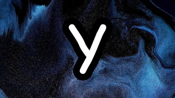 Senin aşka olan inancını çalan kişinin isminin ilk harfi "Y"