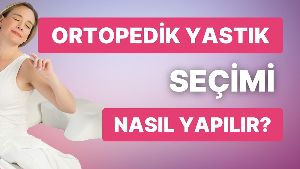 Her Pozisyonda Sağlıklı Bir Uyku İçin Ortopedik Yastık Tavsiyeleri