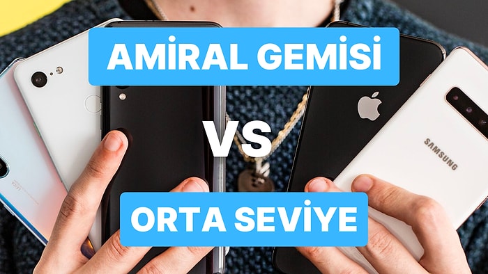 Eski Amiral Gemisi Telefon Almak mı Yoksa Yeni Orta Segment Bir Telefon Almak mı Daha Mantıklı?