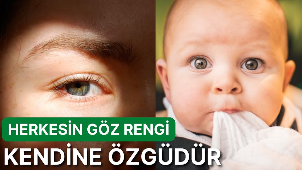 "Ben Doğduğumda Gözlerim Aslında Maviydi" Klişesine Son! Bebeklerin Göz Rengi Zamanla Neden Değişir?