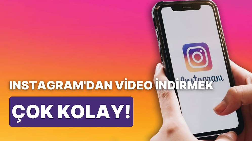 Instagram'dan Video İndirmek İçin Bilgisayarınızda ve Telefonunuzda Kullanabileceğiniz Uygulamalar