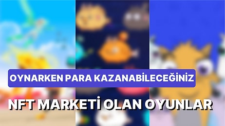 Oyun Oynarken Kazanç Sağlamak İsteyenlere: Kendine Ait Bir NFT Marketi Olan 10 Oyun