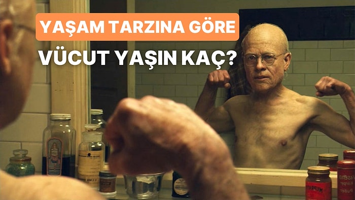 Yaşam Tarzına Göre Senin Vücut Yaşın Kaç?