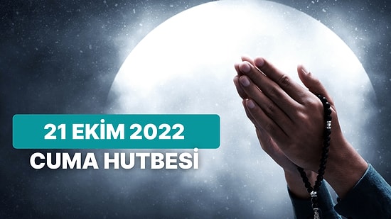 Diyanet 21 Ekim 2022 Cuma Hutbesini Açıkladı: Bu Haftanın Cuma Hutbesi Konusu Nedir?