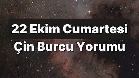 22 Ekim Cumartesi Çin Burcuna Göre Günün Nasıl Geçecek?