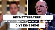 Necmettin Batırel'den Laf Sokmalı Tweet: 'Milleti Zehirleyen Finans Profesörlerine Kapak Olsun'