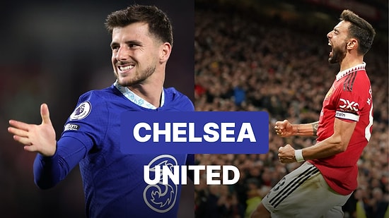 Chelsea-Manchester United Maçı Ne Zaman, Saat Kaçta, Chelsea-Manchester United Maçı Hangi Kanalda?