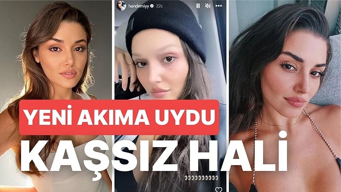 Eyebrow Bleaching Akımına Katılan Hande Erçel Paylaştığı Kaşsız Fotoğrafıyla Sosyal Medyayı İkiye Böldü