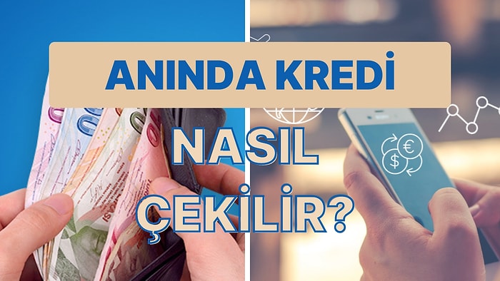 İhtiyaç Durumunda Anında Kredi Nasıl Çekilir? “Anında Kredi” Hakkında Bilmeniz Gerekenler