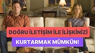 İlişki Profesörü Geldi! Partnerinizle Yaşadığınız İletişim Problemini Çözmenize Yardımcı Olacak Öneriler