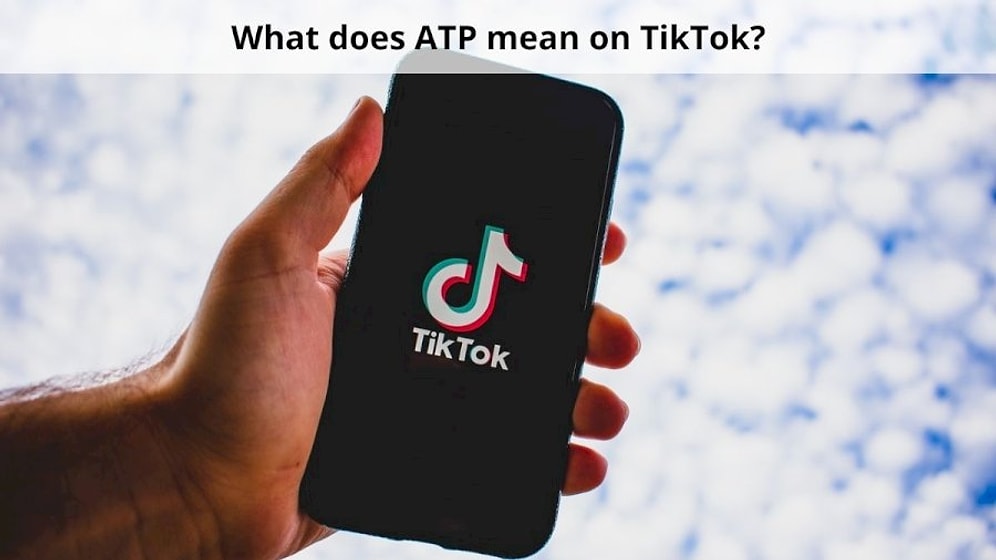 What Does ATP Mean On TikTok?