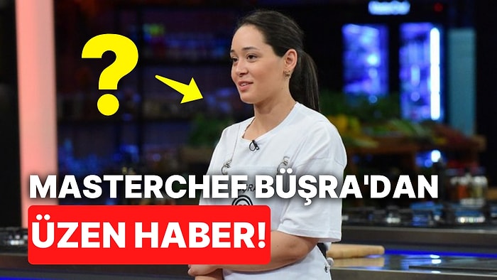 MasterChef Büşra Büyük Bir Acıyla Sarsıldı İddiası: Acun Ilıcalı Özel Jetini Yollamış!