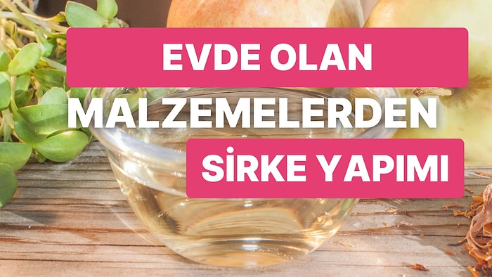 Bedava Sirke Baldan Tatlıdır Diyenleri Buraya Alalım: Evdeki Malzemelerden Doğal Sirke Nasıl Yapılır?