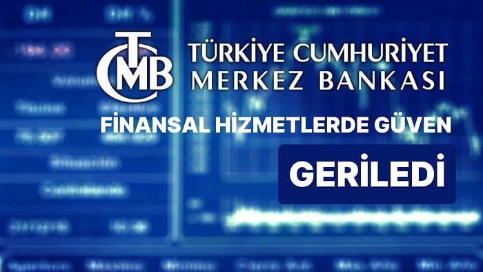 Merkez Bankası Verilerine Göre Finansal Hizmetler Güven Endeksi Ekim Ayında Geriledi