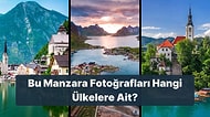 Çok Gezen Değil Çok Test Çözen! Bu Manzara Fotoğrafları Hangi Ülkelere Ait?