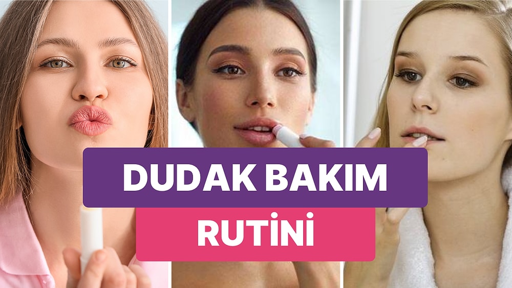 Sağlıklı Görünen Dudaklara Kavuşmak İçin Bakım Rutininize Dahil Etmeniz Gereken 17 Ürün